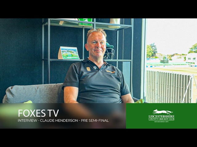 Claude Henderson | Pre - One Day Cup Semi-Final | Interview