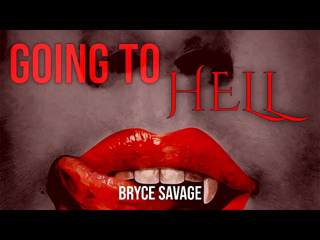 Bryce Savage - Going to Hell
