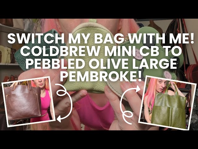 switch my bag with me! Coldbrew Mini CB to Pebbled Olive large Pembroke! | Portland Leather Goods