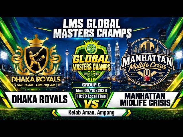 DHAKA Royals Vs Manhattan Midlife Crisis | LMS Global Masters Champs 2026