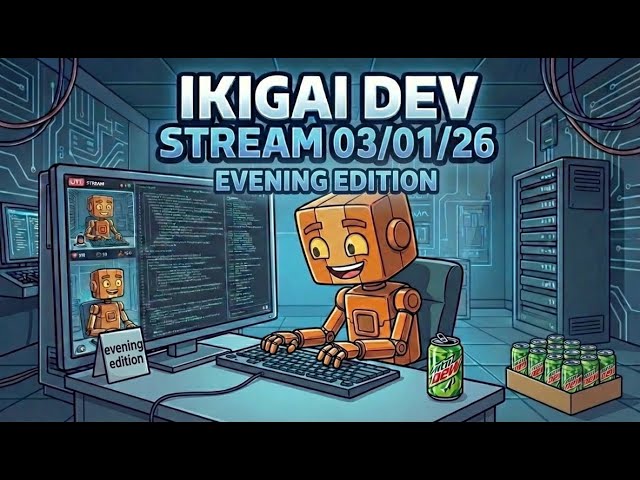 Ikigai Dev Stream - 03/01