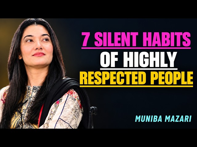 7 Silent Habits of Highly Respected People | Improve English Communication Skills by Muniba Mazari