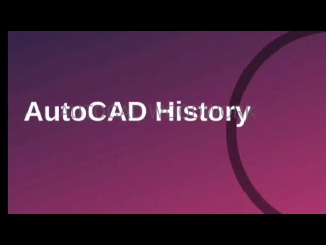A BRIEF HISTORY ABOUT (AUTOCAD AUTODESK SOFTWARE)