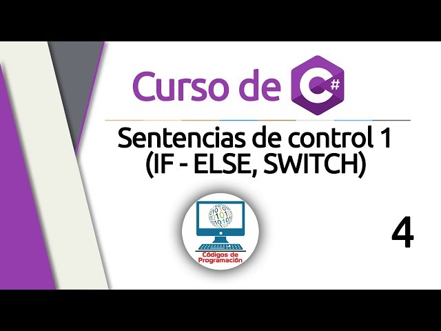 Curso de C#: 4 - Sentencias de control 1 (IF - ELSE, SWITCH)