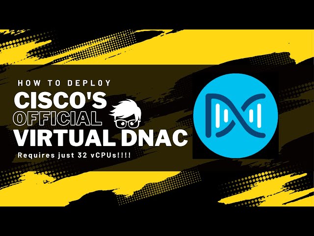 Revealing the Easiest Way to Deploy Cisco's Official Virtual DNAC in VMware!