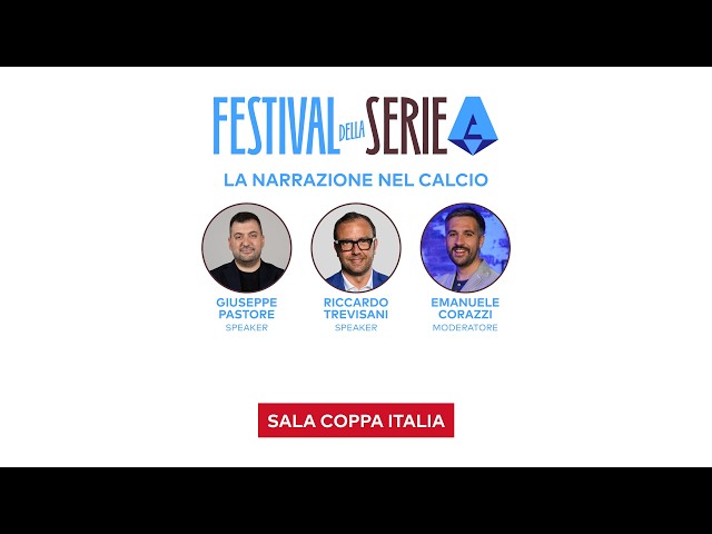 LA NARRAZIONE DEL CALCIO | PASTORE, TREVISANI e CORAZZI al FESTIVAL della SERIE A