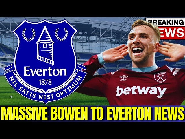 🚨 MASSIVE Jarrod Bowen To Everton Transfer News!