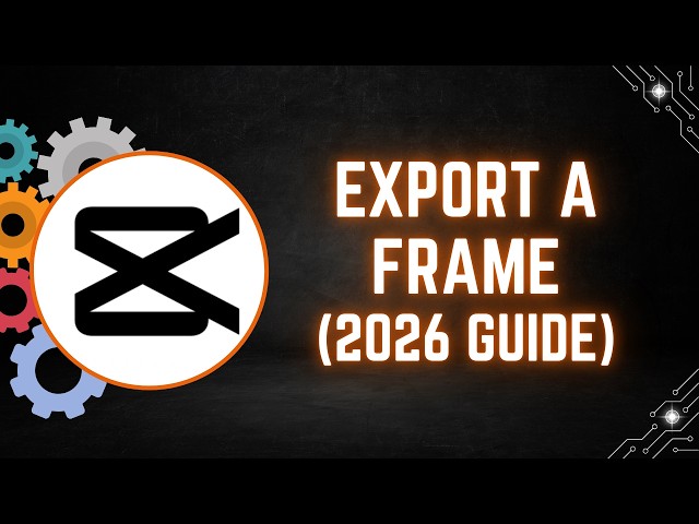 CapCut PC Tutorial: How to Export a Frame as a Still Image (2026 Guide)