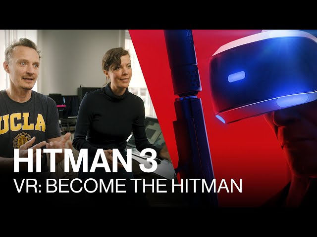HITMAN 3 - VR: Become the Hitman (Developer Insights)