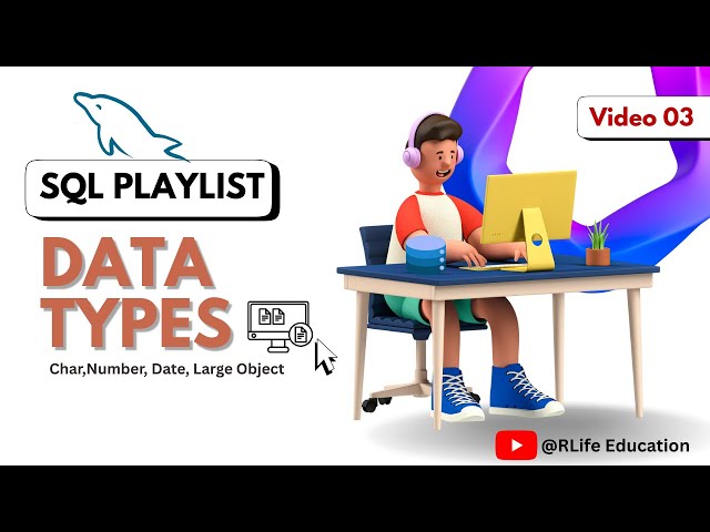 Data Types in SQL — Character, Numeric, Date & Large Object | LEC 3 |Complete SQL Course