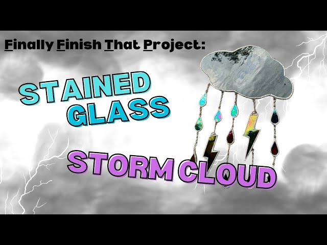 Finally Finishing That Project, Stained Glass Storm Cloud