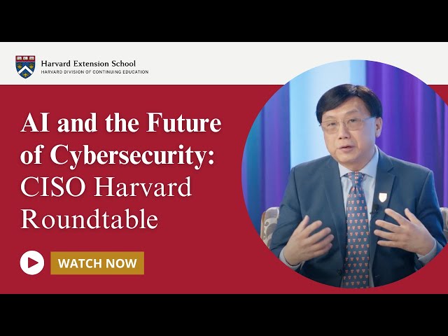 AI and the Future of Cybersecurity: CISO Harvard Roundtable