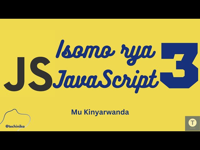 Isomo rya JavaScript [3]: Gukoresha console.log() (Ugasohora Yemwe Yemwe) - Techinika