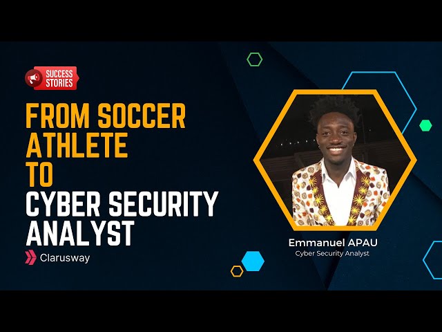 From Soccer Athlete to Cyber Security Analyst #clarusway