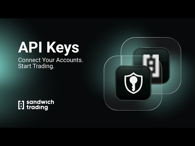 API Keys Setup & Management | Sandwich Trading