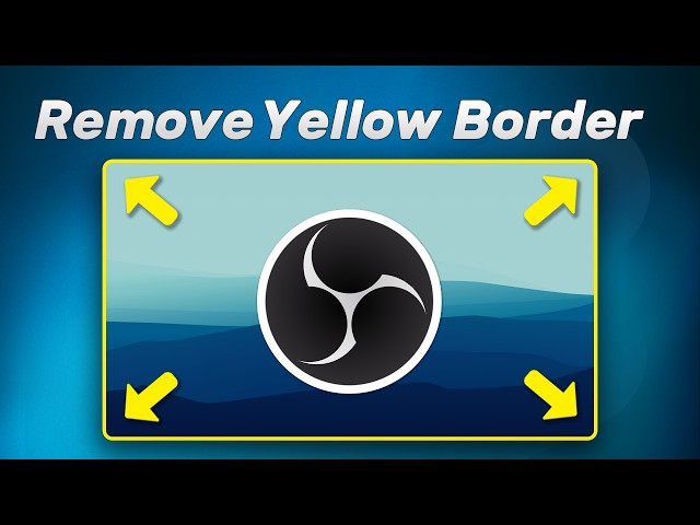 How to Remove The Yellow Border in OBS | 2025