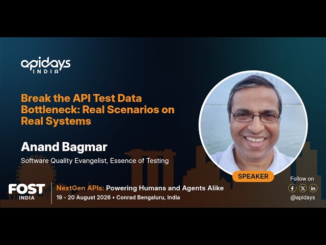 Break the API Test Data Bottleneck: Real Scenarios on Real Systems | apidays India 2026