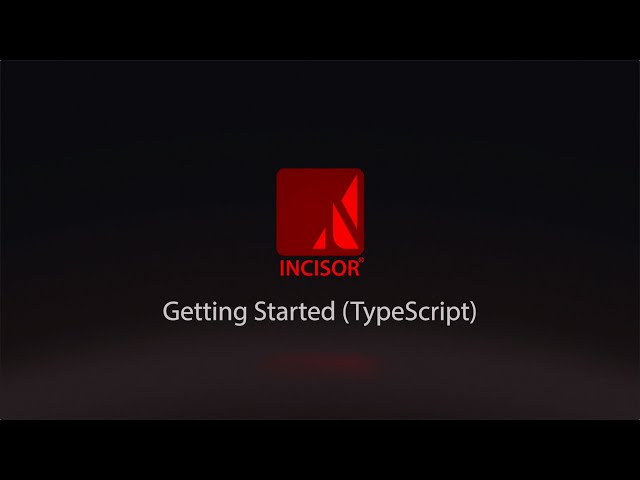 INCISOR® Tutorial: Getting Started (TypeScript)