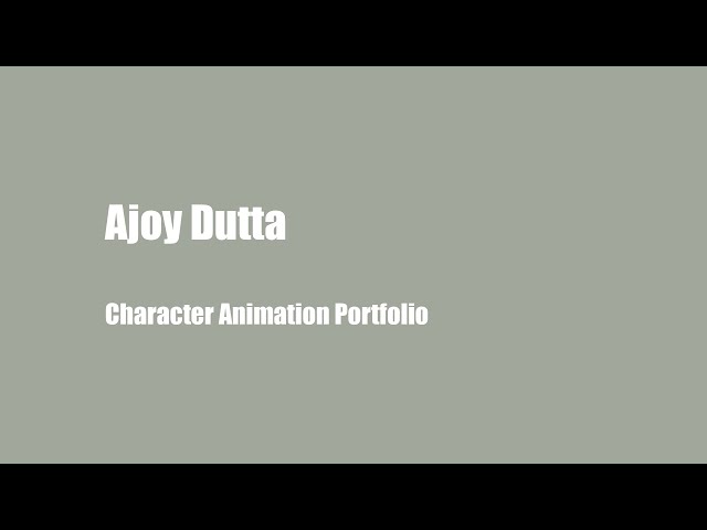 3 Character animation portfolio -- Ajoy Dutta