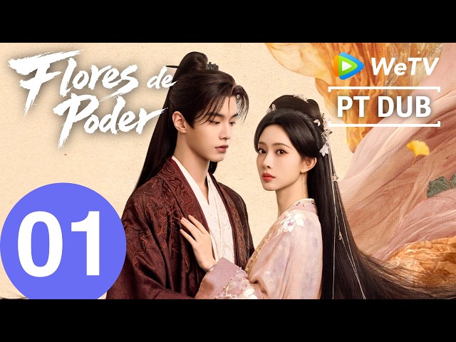 【Português DUB】Flores do Poder  | Episódio 01 Completo (Blossoms of Power) | Meng Ziyi & He Yu