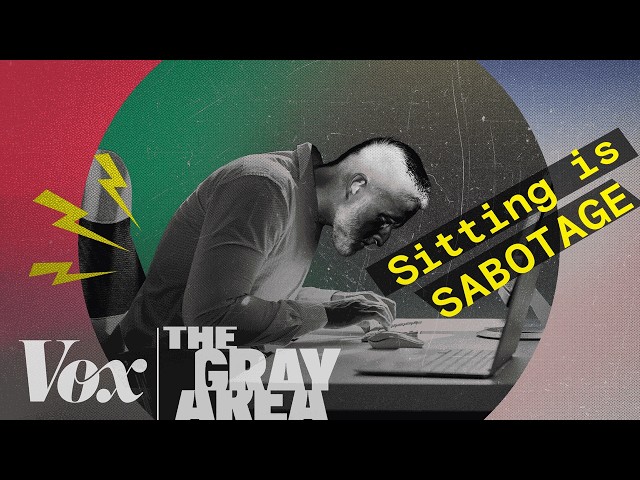 How to undo the damage of sitting all day | The Gray Area