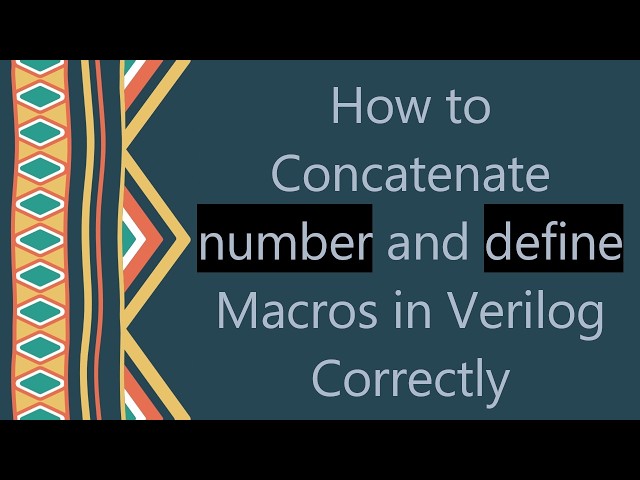 How to Concatenate number and define Macros in Verilog Correctly