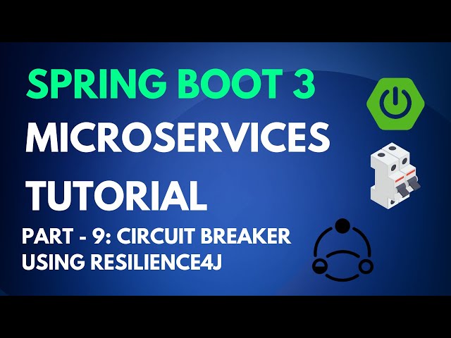Spring Boot Microservices Tutorial - Part 9 -  Circuit Breaker with Resilience4J