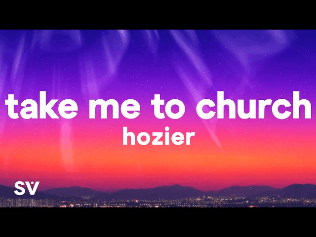 Hozier - Take Me To Church (Lyrics)