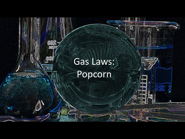 Gas Laws: Popcorn