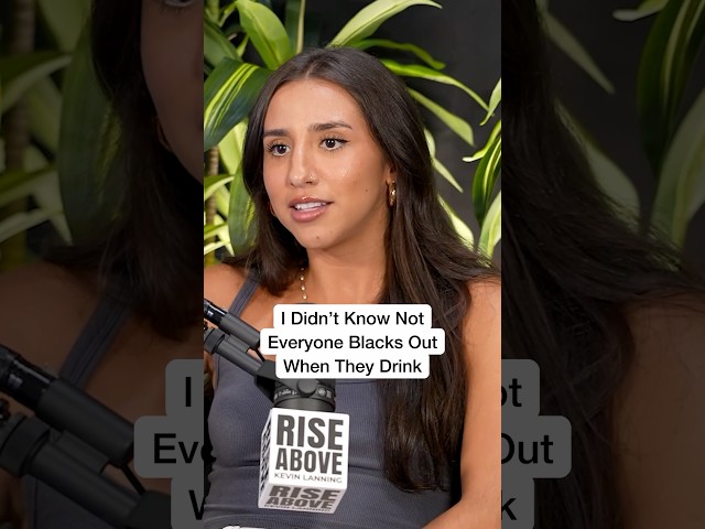 She was 13 the first time she drank, and she blacked out immediately.