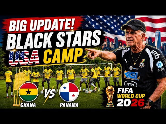 BIG UPDATE!! LATEST NEWS FROM BLACK STARS USA CAMP🇬🇭🇺🇸, GHANA VS PANAMA A WEEK TODAY, WORLD CUP 2026