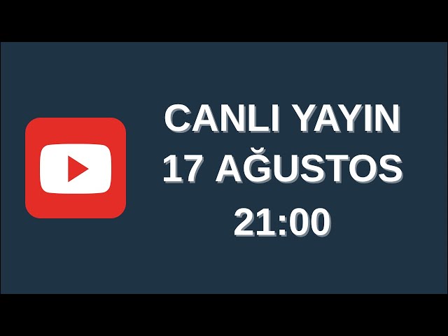 17 AĞUSTOS 2025 CANLI YAYIN