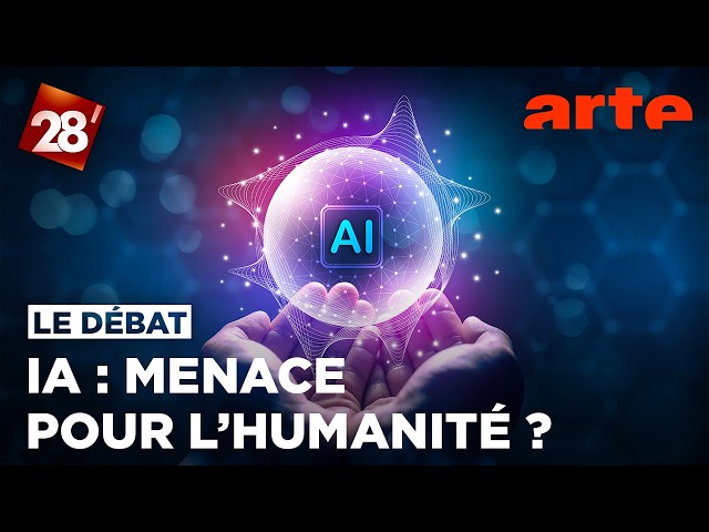 L’IA, bientôt la fin de l’humanité : coup marketing ou vraie menace ? | 28 minutes | ARTE