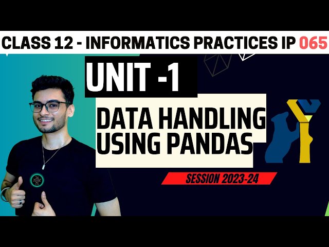 Class 12: Data Handling using Pandas - I | One shot IP 065 Informatics Practices CBSE 2024 | Aakash