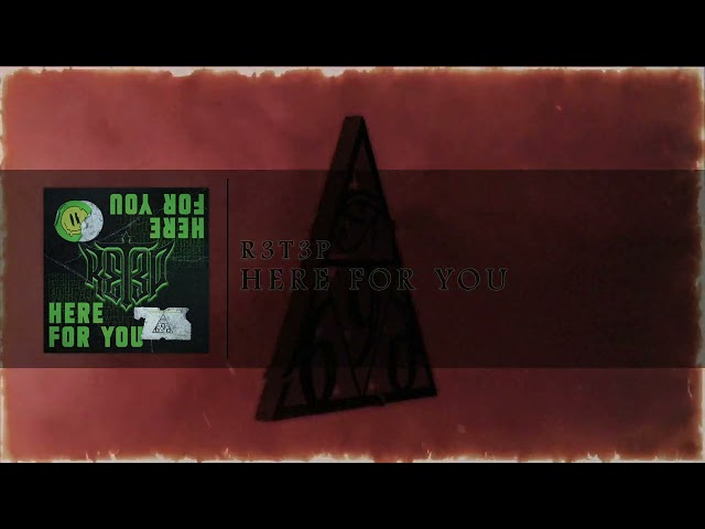 R3T3P - Here For You