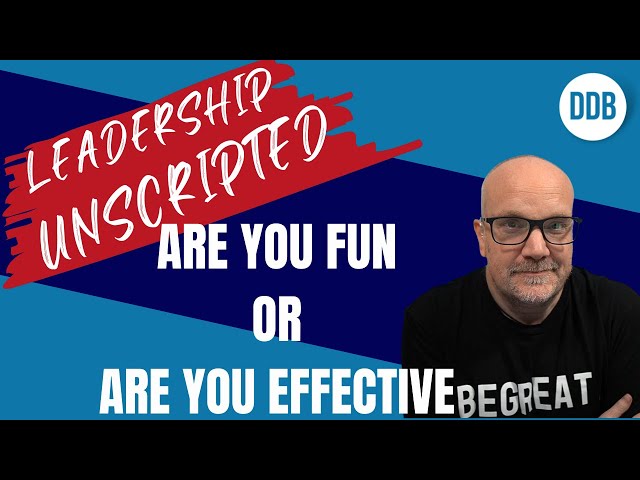 Fun Leaders Are NOT Always Effective Leaders