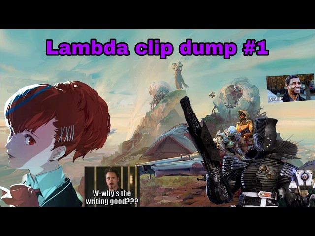 Lambda's Destiny clip dump