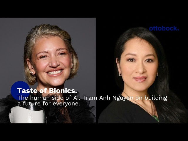 The Human Side of AI. Tram Anh Nguyen on building a future for everyone. | Ottobock
