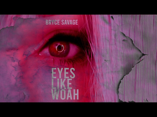 Bryce Savage - Eyes Like Woah