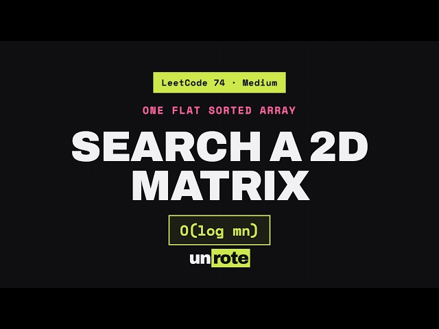 Search a 2D Matrix - Binary Search on a Sorted Grid (LeetCode 74)