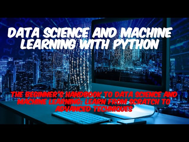 Data Science Made Easy: The Ultimate Guide to Machine Learning for Beginners from Zero to Hero