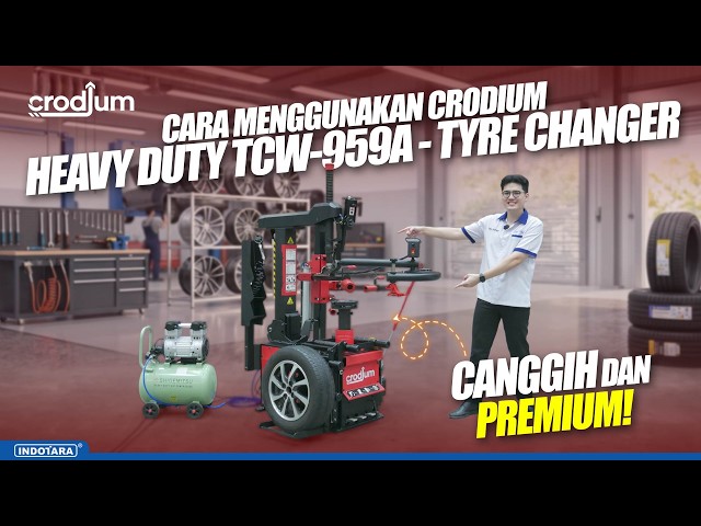 CARA MENGGUNAKAN CRODIUM HEAVY DUTY TCW-959A - TYRE CHANGER CANGGIH DAN PREMIUM!
