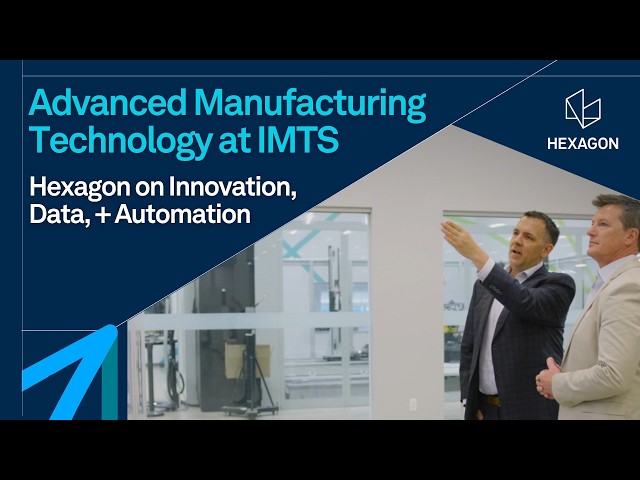 Advanced Manufacturing Technology at IMTS | Hexagon on Innovation, Data & Automation