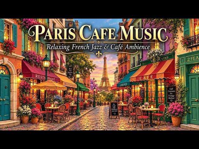 Paris Cafe Ambience And French Cafe Music In Cozy Coffee Shop With Relaxing Paris Jazz Cafe Vibe