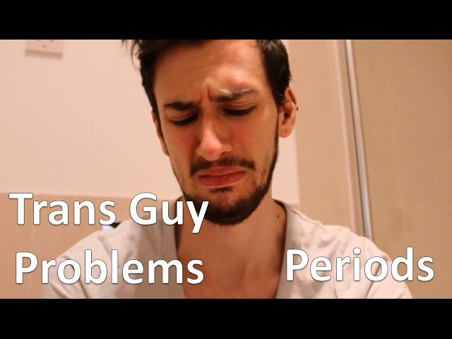 Trans Guy Problems: Having Periods