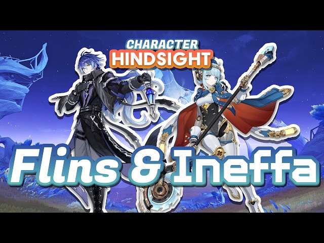 Character Hindsight: Flins & Ineffa
