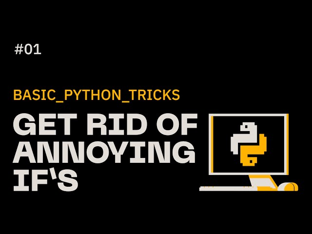 Python Beginners: Get rid of the ANNOYING if-statements in your code