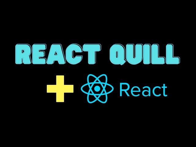 Creating a Text Editor using React Quill
