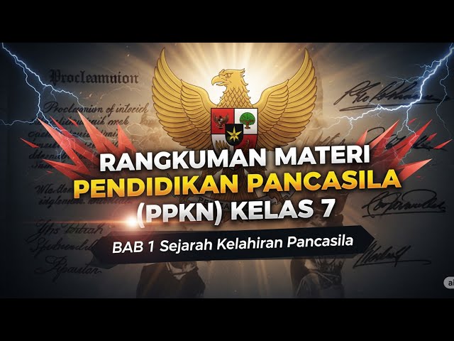 Rangkuman Materi Pendidikan Pancasila (PPKN) Kelas 7 BAB 1 Sejarah Kelahiran Pancasila