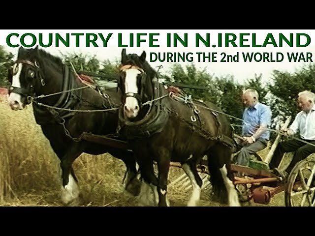 Documentary on Country Life in N. Ireland during the Second World War